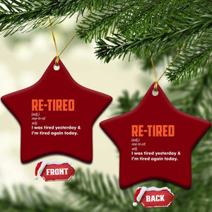 Funny Retirement Ceramic Ornament Re-tired Retired Definition Gag Gift Orange TS10 Print Your Wear