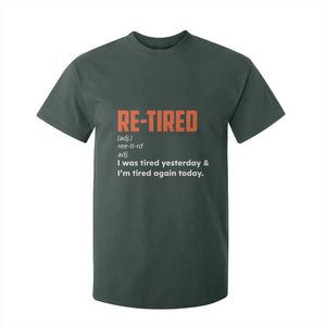 Funny Retirement T Shirt For Kid Re-tired Retired Definition Gag Gift Orange TS10 Dark Forest Green Print Your Wear