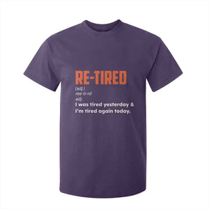 Funny Retirement T Shirt For Kid Re-tired Retired Definition Gag Gift Orange TS10 Purple Print Your Wear