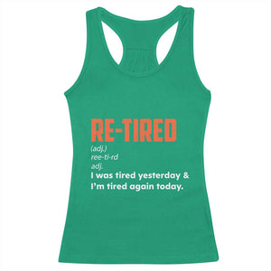 Funny Retirement Racerback Tank Top Re-tired Retired Definition Gag Gift Orange TS10 Irish Green Print Your Wear