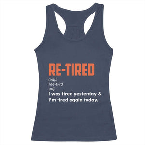 Funny Retirement Racerback Tank Top Re-tired Retired Definition Gag Gift Orange TS10 Navy Print Your Wear