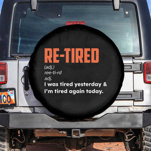 Funny Retirement Spare Tire Cover Re-tired Retired Definition Gag Gift Orange TS10 No hole Black Print Your Wear