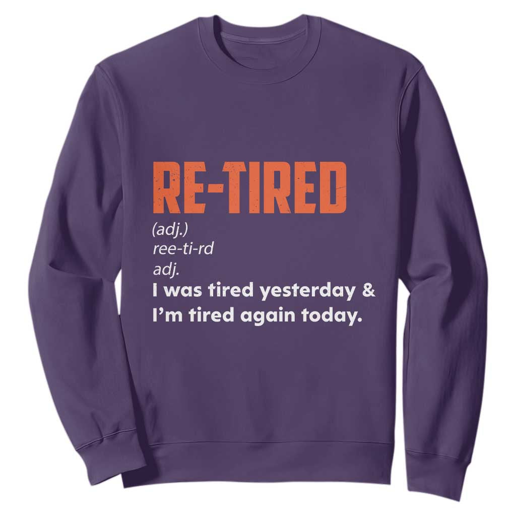 Funny Retirement Sweatshirt Re-tired Retired Definition Gag Gift Orange TS10 Purple Print Your Wear