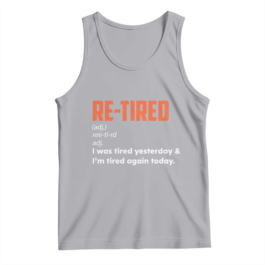 Funny Retirement Tank Top Re-tired Retired Definition Gag Gift Orange TS10 Athletic Heather Print Your Wear