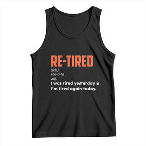 Funny Retirement Tank Top Re-tired Retired Definition Gag Gift Orange TS10 Black Print Your Wear