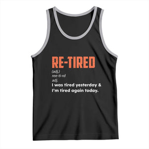 Funny Retirement Tank Top Re-tired Retired Definition Gag Gift Orange TS10 Black Athletic Heather Print Your Wear