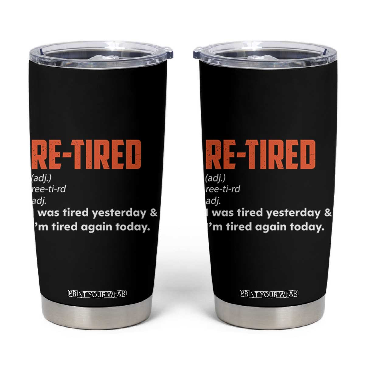 Funny Retirement Tumbler Cup Re-tired Retired Definition Gag Gift Orange TS10 Black Print Your Wear