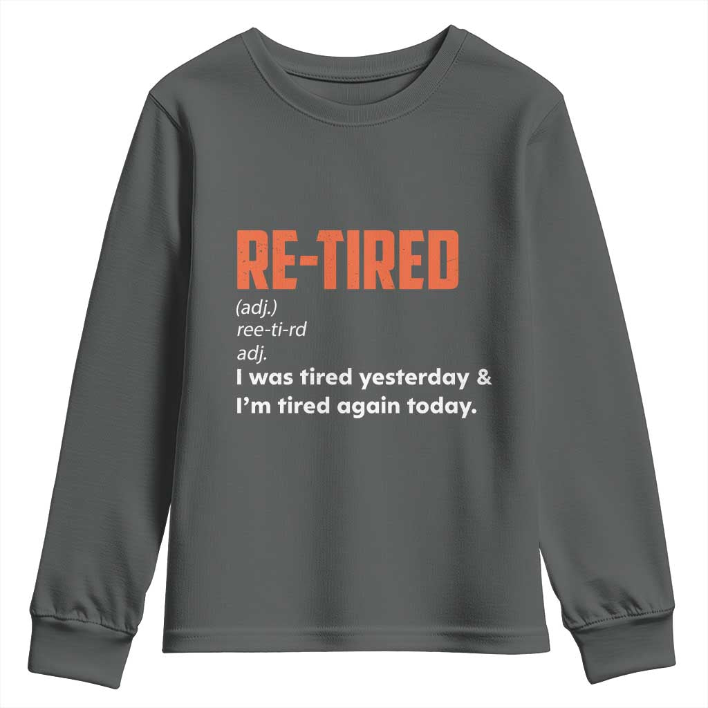Funny Retirement Youth Sweatshirt Re-tired Retired Definition Gag Gift Orange TS10 Dark Heather Print Your Wear