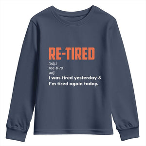 Funny Retirement Youth Sweatshirt Re-tired Retired Definition Gag Gift Orange TS10 Navy Print Your Wear