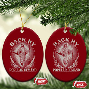 Funny Jesus Back Ceramic Ornament Retro Funny Sayings Easter Back By Popular Demand TS10 Print Your Wear