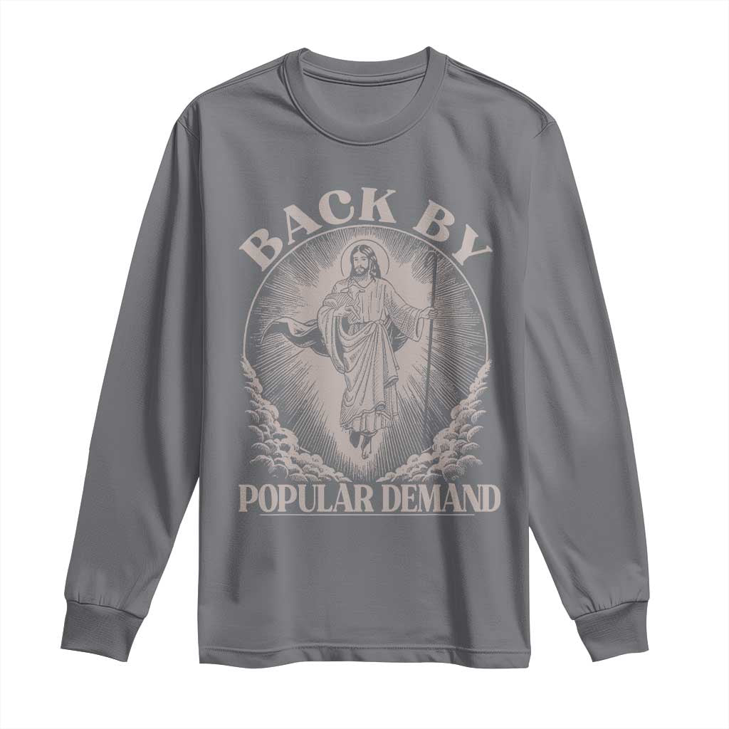 Funny Jesus Back Long Sleeve Shirt Retro Funny Sayings Easter Back By Popular Demand TS10 Charcoal Print Your Wear