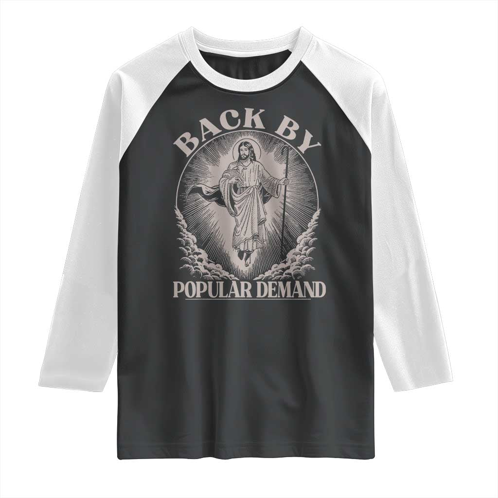 Funny Jesus Back Raglan Shirt Retro Funny Sayings Easter Back By Popular Demand TS10 Black White Print Your Wear