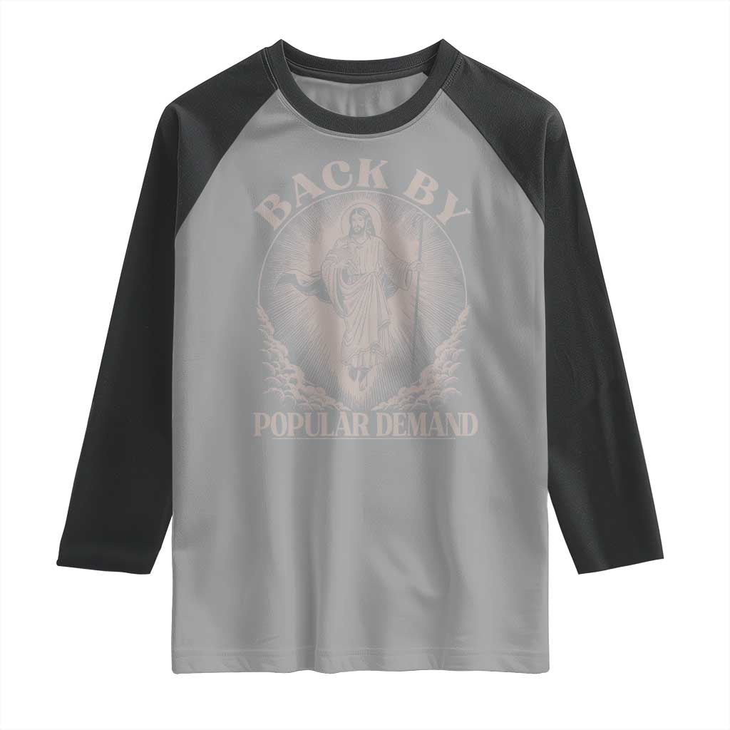 Funny Jesus Back Raglan Shirt Retro Funny Sayings Easter Back By Popular Demand TS10 Sport Gray Black Print Your Wear