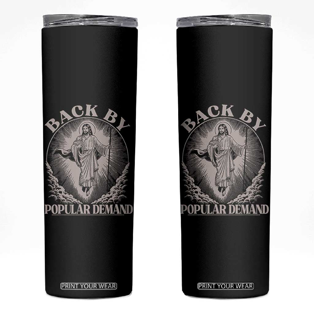 Funny Jesus Back Skinny Tumbler Retro Funny Sayings Easter Back By Popular Demand TS10 Black Print Your Wear