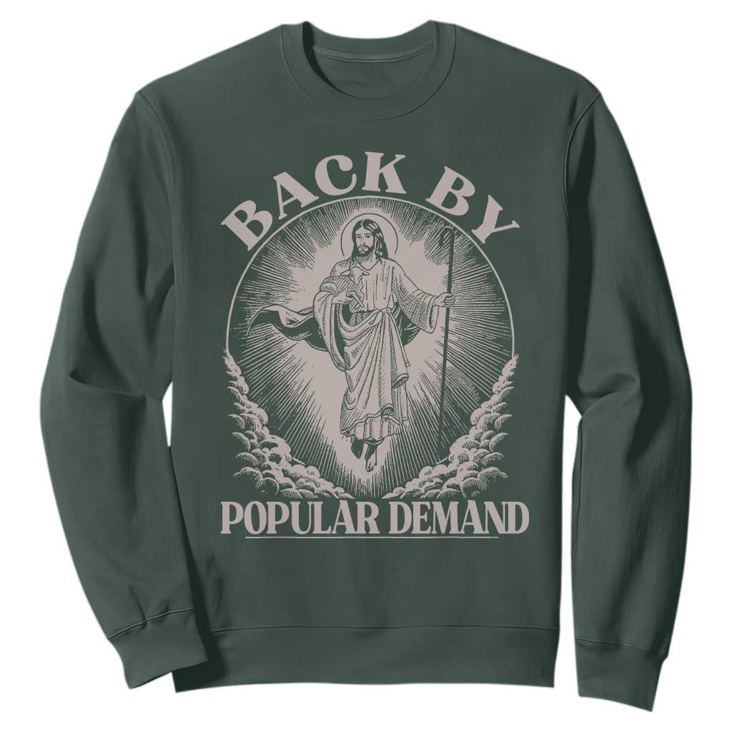 Funny Jesus Back Sweatshirt Retro Funny Sayings Easter Back By Popular Demand TS10 Dark Forest Green Print Your Wear