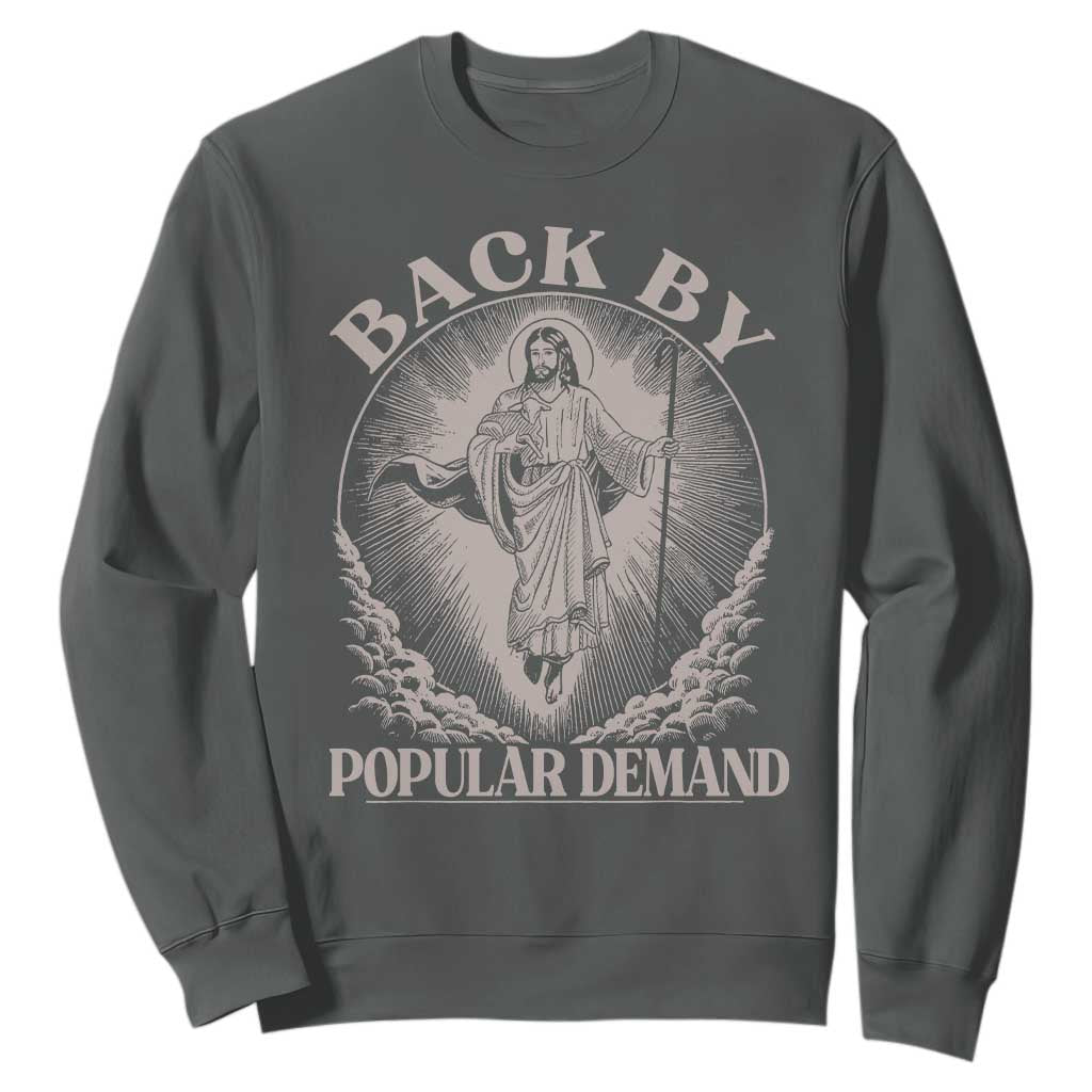 Funny Jesus Back Sweatshirt Retro Funny Sayings Easter Back By Popular Demand TS10 Dark Heather Print Your Wear