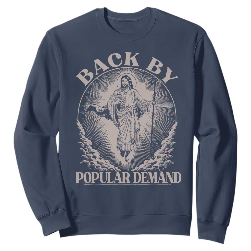 Funny Jesus Back Sweatshirt Retro Funny Sayings Easter Back By Popular Demand TS10 Navy Print Your Wear