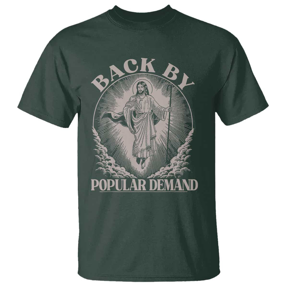 Funny Jesus Back T Shirt Retro Funny Sayings Easter Back By Popular Demand TS10 Dark Forest Green Print Your Wear