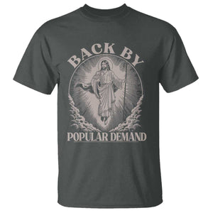 Funny Jesus Back T Shirt Retro Funny Sayings Easter Back By Popular Demand TS10 Dark Heather Print Your Wear
