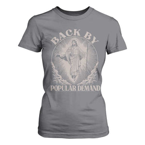 Funny Jesus Back T Shirt For Women Retro Funny Sayings Easter Back By Popular Demand TS10 Charcoal Print Your Wear