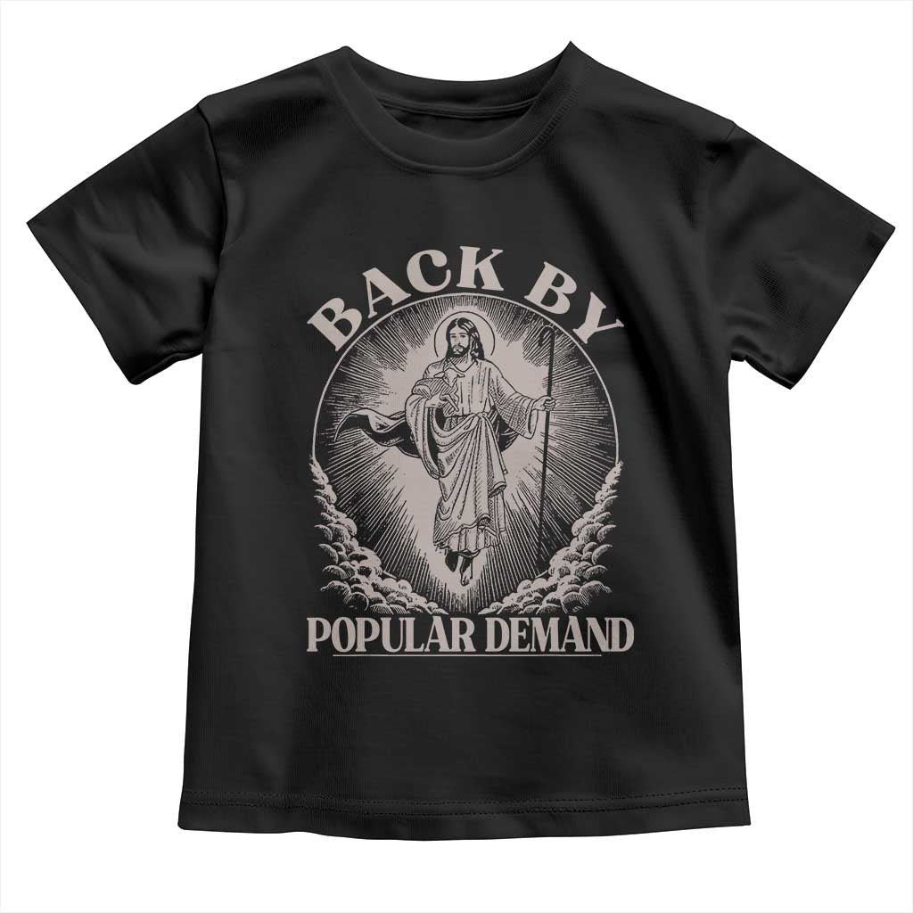 Funny Jesus Back Toddler T Shirt Retro Funny Sayings Easter Back By Popular Demand TS10 Black Print Your Wear
