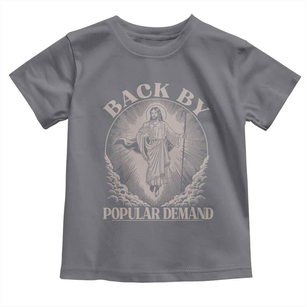 Funny Jesus Back Toddler T Shirt Retro Funny Sayings Easter Back By Popular Demand TS10 Charcoal Print Your Wear