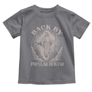 Funny Jesus Back Toddler T Shirt Retro Funny Sayings Easter Back By Popular Demand TS10 Charcoal Print Your Wear