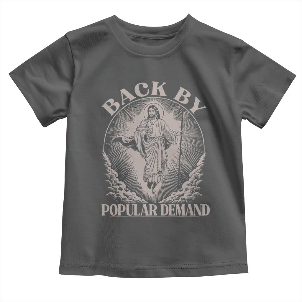 Funny Jesus Back Toddler T Shirt Retro Funny Sayings Easter Back By Popular Demand TS10 Dark Heather Print Your Wear