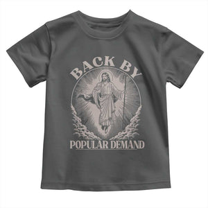 Funny Jesus Back Toddler T Shirt Retro Funny Sayings Easter Back By Popular Demand TS10 Dark Heather Print Your Wear