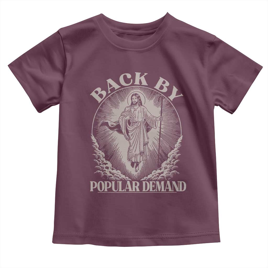 Funny Jesus Back Toddler T Shirt Retro Funny Sayings Easter Back By Popular Demand TS10 Maroon Print Your Wear
