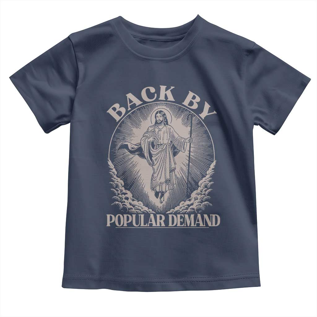 Funny Jesus Back Toddler T Shirt Retro Funny Sayings Easter Back By Popular Demand TS10 Navy Print Your Wear
