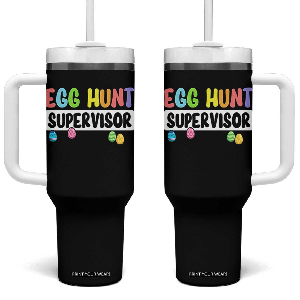 Easter Egg Hunt Supervisor Tumbler With Handle Funny Mom Dad TS10 One Size: 40 oz Black Print Your Wear