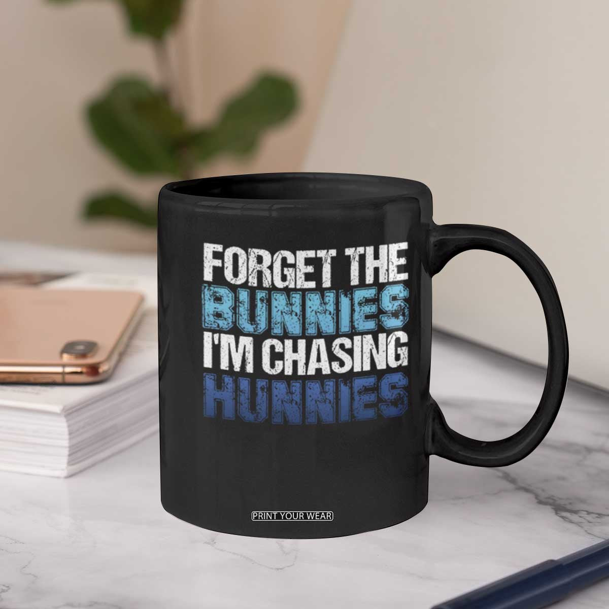 Funny Easter Coffee Mug Forget The Bunnies Im Chasing Hunnies TS10 Print Your Wear