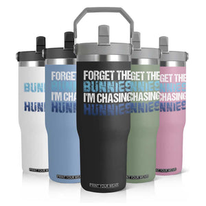 Funny Easter Flip Straw Tumbler Forget The Bunnies Im Chasing Hunnies TS10 Print Your Wear