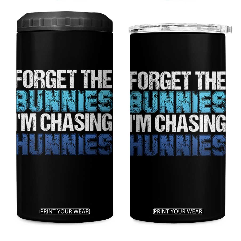 Funny Easter 4 in 1 Can Cooler Tumbler Forget The Bunnies Im Chasing Hunnies TS10 One Size: 16 oz Black Print Your Wear