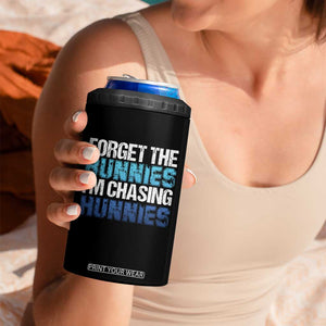 Funny Easter 4 in 1 Can Cooler Tumbler Forget The Bunnies Im Chasing Hunnies TS10 Print Your Wear