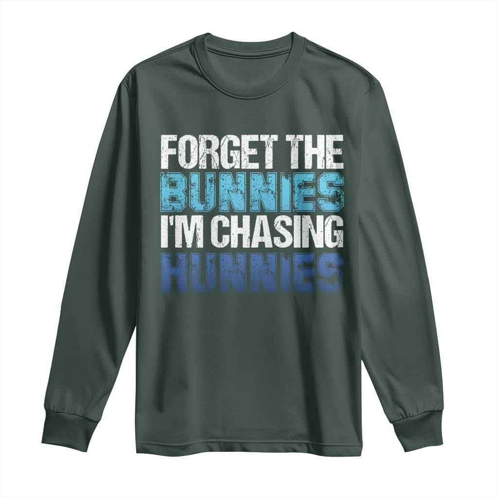 Funny Easter Long Sleeve Shirt Forget The Bunnies Im Chasing Hunnies TS10 Dark Forest Green Print Your Wear