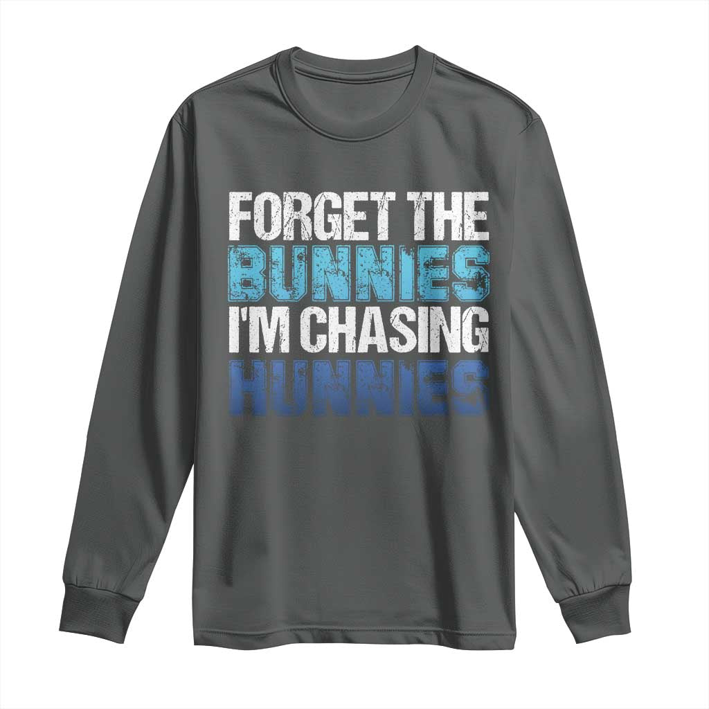 Funny Easter Long Sleeve Shirt Forget The Bunnies Im Chasing Hunnies TS10 Dark Heather Print Your Wear