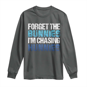 Funny Easter Long Sleeve Shirt Forget The Bunnies Im Chasing Hunnies TS10 Dark Heather Print Your Wear