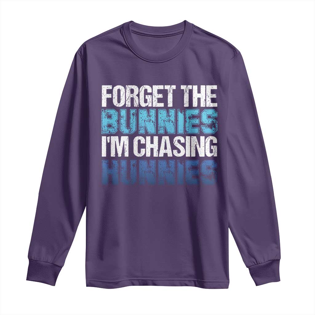 Funny Easter Long Sleeve Shirt Forget The Bunnies Im Chasing Hunnies TS10 Purple Print Your Wear