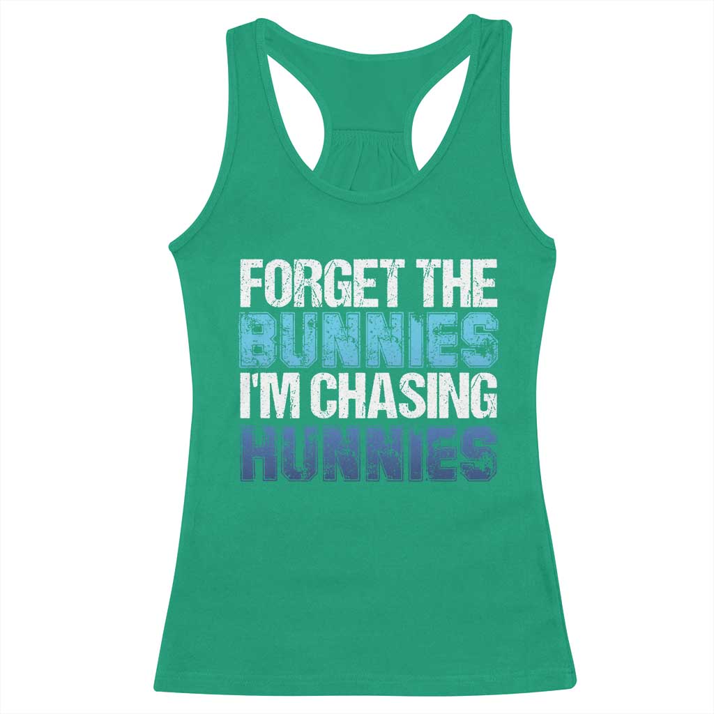 Funny Easter Racerback Tank Top Forget The Bunnies Im Chasing Hunnies TS10 Irish Green Print Your Wear