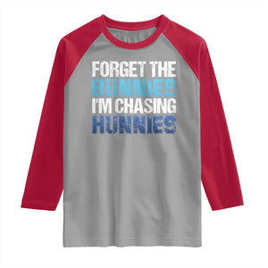 Funny Easter Raglan Shirt Forget The Bunnies Im Chasing Hunnies TS10 Sport Gray Red Print Your Wear