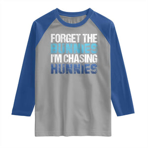 Funny Easter Raglan Shirt Forget The Bunnies Im Chasing Hunnies TS10 Sport Gray Royal Print Your Wear