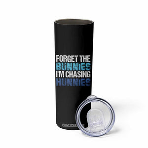 Funny Easter Skinny Tumbler Forget The Bunnies Im Chasing Hunnies TS10 Print Your Wear