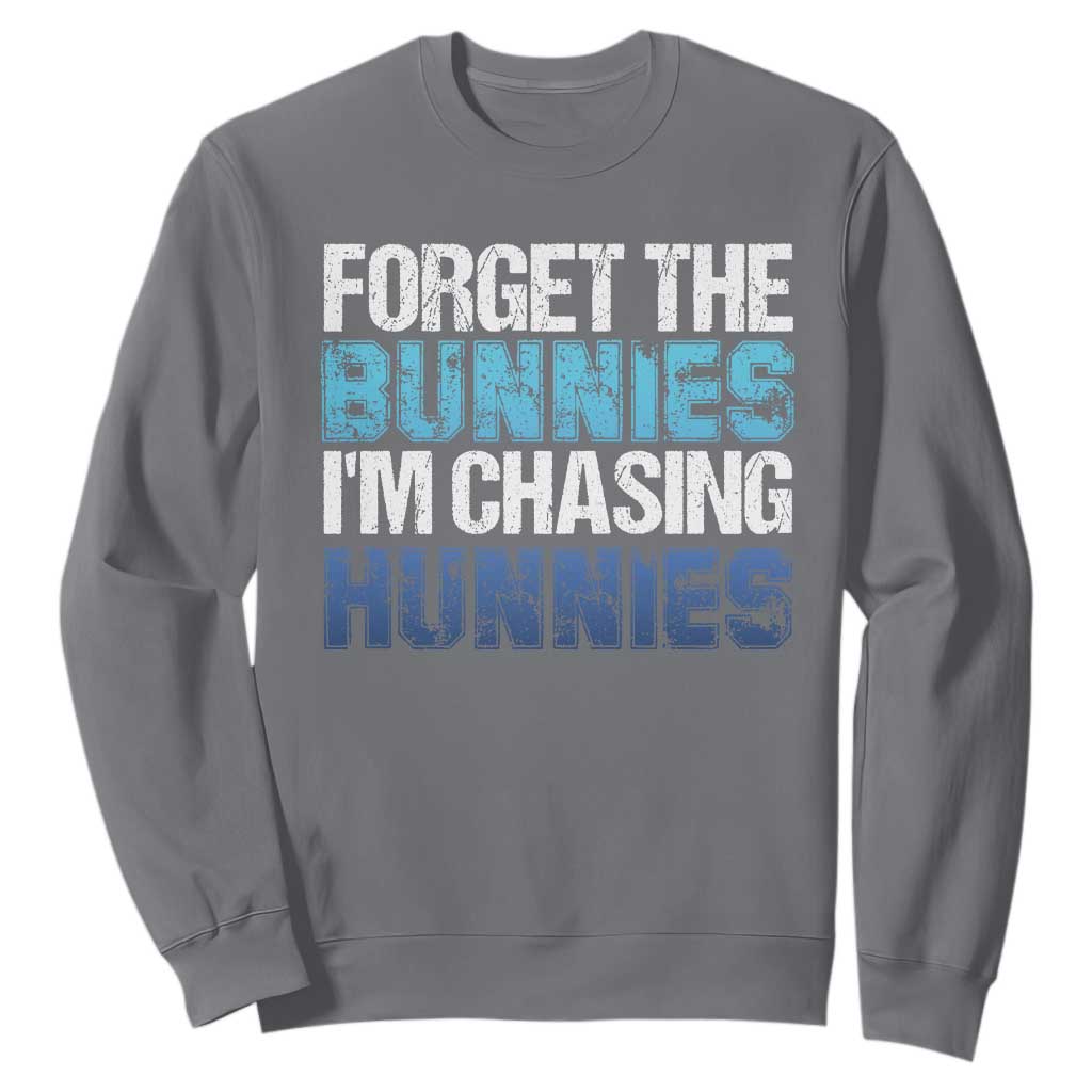 Funny Easter Sweatshirt Forget The Bunnies Im Chasing Hunnies TS10 Charcoal Print Your Wear
