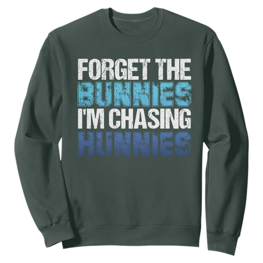 Funny Easter Sweatshirt Forget The Bunnies Im Chasing Hunnies TS10 Dark Forest Green Print Your Wear
