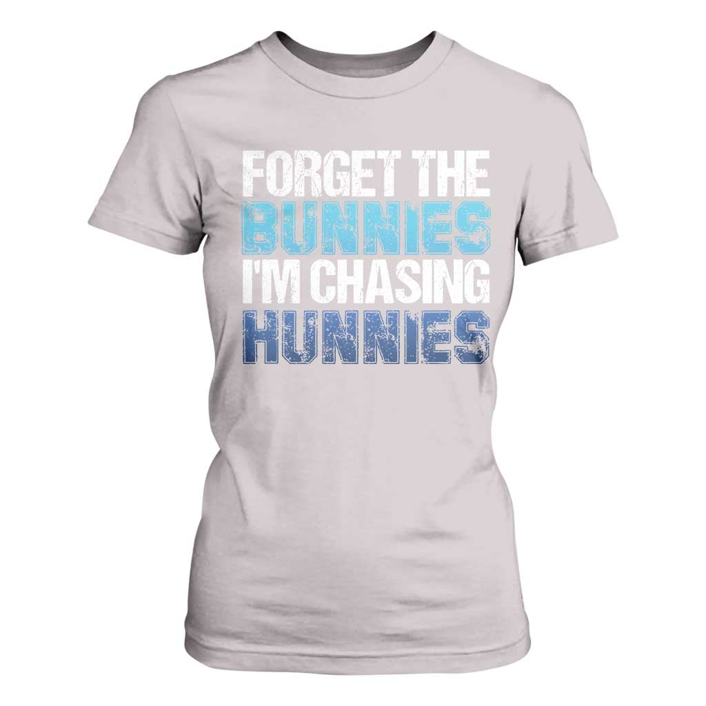Funny Easter T Shirt For Women Forget The Bunnies Im Chasing Hunnies TS10 Ice Gray Print Your Wear
