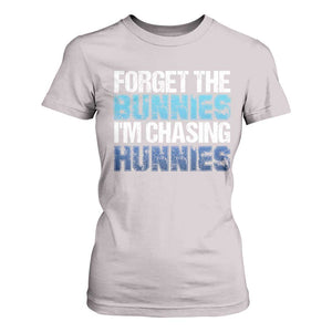 Funny Easter T Shirt For Women Forget The Bunnies Im Chasing Hunnies TS10 Ice Gray Print Your Wear