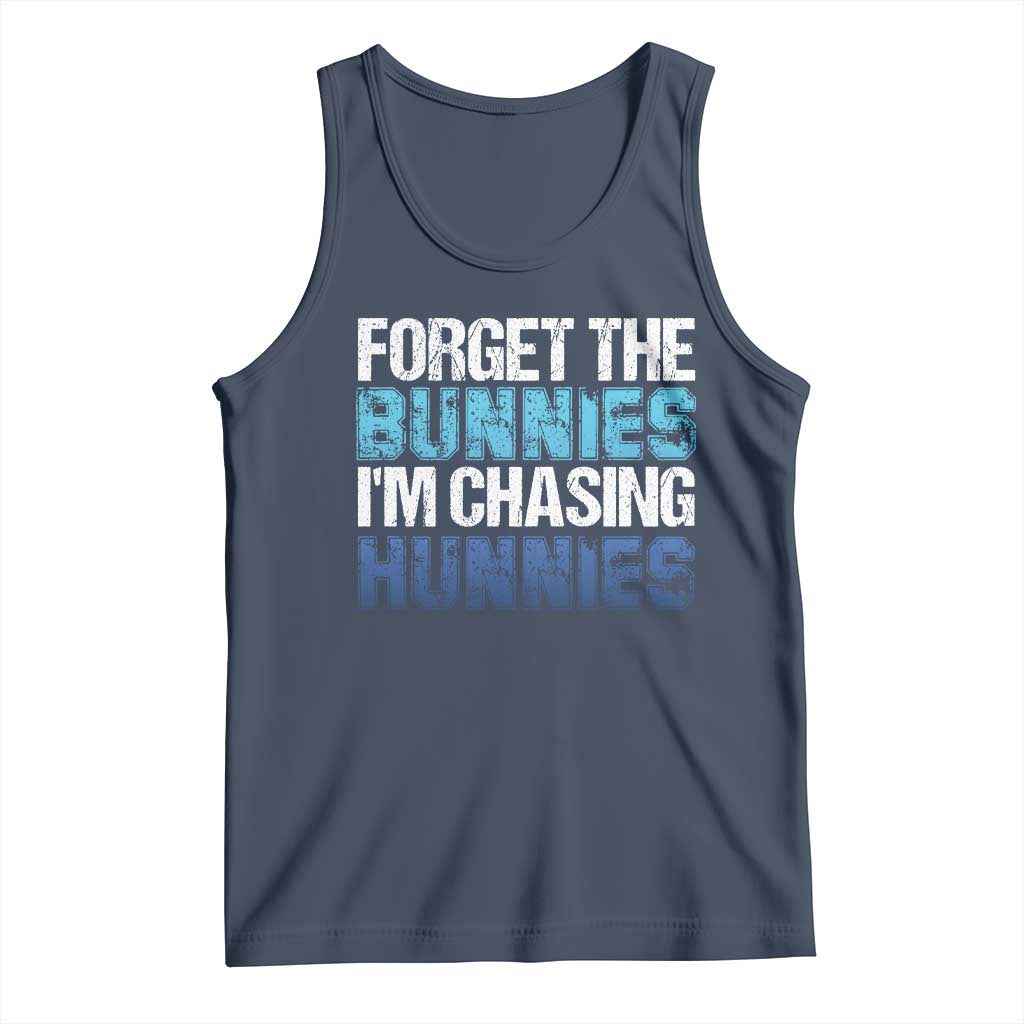 Funny Easter Tank Top Forget The Bunnies Im Chasing Hunnies TS10 Navy Print Your Wear