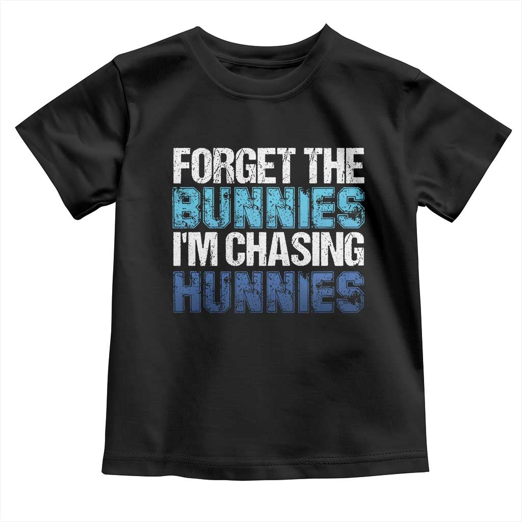 Funny Easter Toddler T Shirt Forget The Bunnies Im Chasing Hunnies TS10 Black Print Your Wear